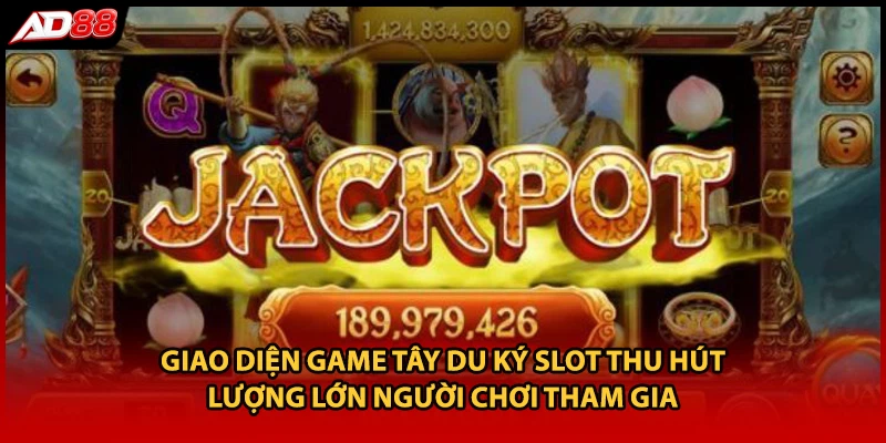 Giao diện game Tây Du Ký slot thu hút lượng lớn người chơi tham gia