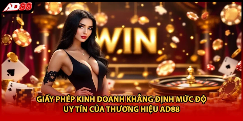 Giấy phép kinh doanh khẳng định mức độ uy tín của thương hiệu AD88